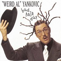 "Weird Al" Yankovic – Bad Hair Day