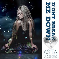 Asta Diankha – Don't Break Me Down [Radio Edit]