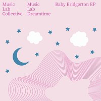 Music Lab Collective, Music Lab Dreamtime – Baby Bridgerton