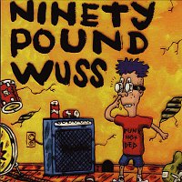 Ninety Pound Wuss – Ninety Pound Wuss