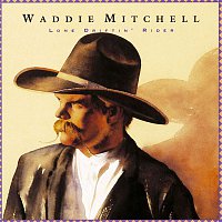 Waddie Mitchell – Lone Driftin' Rider