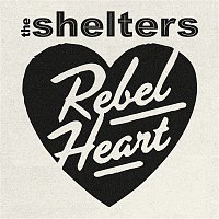 The Shelters – Rebel Heart