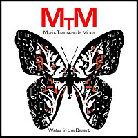 MTM Music Transcends Minds – Water in the Desert