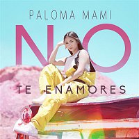 Paloma Mami – No Te Enamores