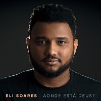 Eli Soares – Aonde Está Deus? [Ao Vivo Em Las Vegas / 2019]