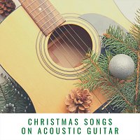 Různí interpreti – Christmas Songs on Acoustic Guitar