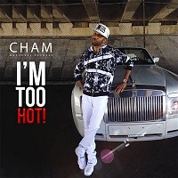 Cham – I'm Too Hot!