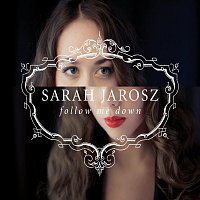 Sarah Jarosz – Follow Me Down