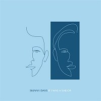 Skinny Days – If I Was A Sailor