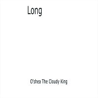 O'shea The Cloudy King – Long