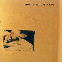Low – I Could Live In Hope