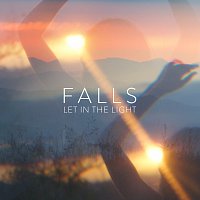 Falls – Let In The Light