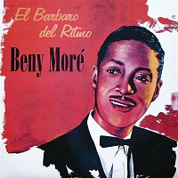 Beny More – El Bárbaro del Rítmo