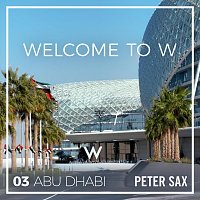 Peter Sax – Abu Dhabi 03 - Welcome to W (Radio Edit)