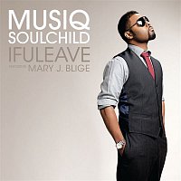 Musiq Soulchild – ifuleave  [Feat. Mary J. Blige]