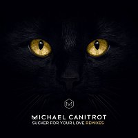 Michael Canitrot – Sucker for Your Love (Remixes)