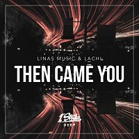 Linas Music, Lachi – Then Came You