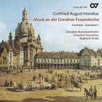 Dresdner Barockorchester, Dresdner Kreuzchor, Roderich Kreile – Gottfried August Homilius: Musik an der Dresdner Frauenkirche - Kantaten I