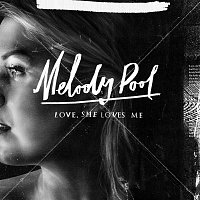 Melody Pool – Love, She Loves Me