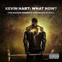 Kevin "Chocolate Droppa" Hart – Kevin Hart: What Now? (The Mixtape Presents Chocolate Droppa) [Original Motion Picture Soundtrack]