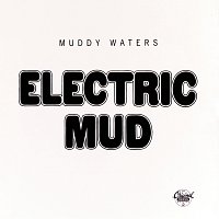 Muddy Waters – Electric Mud