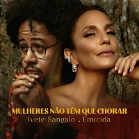 Ivete Sangalo, Emicida – Mulheres Nao Tem Que Chorar