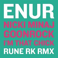 Enur, Nicki Minaj & GoonRock – I'm That Chick (Rune RK Radio RMX)
