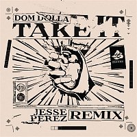 Dom Dolla – Take It (Jesse Perez Remix)