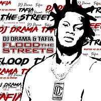 Tafia, DJ Drama – Flood The Streets