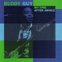 Buddy Guy – My Time After Awhile