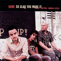 Kane – So Glad You Made It