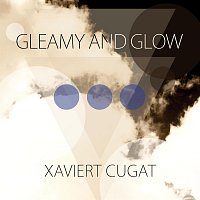 Xaviert Cugat – Gleamy and Glow