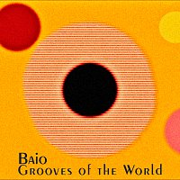 Baio – Grooves Of The World