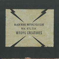 Black Rebel Motorcycle Club – Wrong Creatures