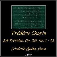 Frédéric Chopin: 24 Preludes, OP. 28, NO. 1 - 12