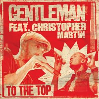 Gentleman, Christopher Martin – To The Top