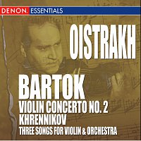 Igor Oistrakh – Bartok: Violin Concerto No. 2 - Khrennikov: 3 Songs for Violin & Orchestra