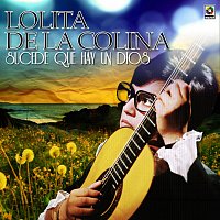 Lolita De La Colina – Sucede Que Hay Un Dios