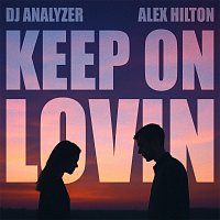 DJ Analyzer, Alex Hilton – Keep on Lovin