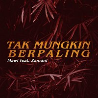 Mawi, Zamani – Tak Mungkin Berpaling