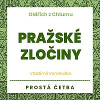 Přední strana obalu CD Vondruška: Oldřich z Chlumu. Pražské zločiny. Prostá četba