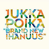 Jukka Poika – Brand new ihanuus