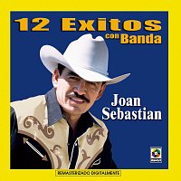 Joan Sebastian – 12 Éxitos Con Banda
