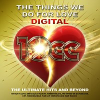 10cc – The Things We Do For Love : The Ultimate Hits and Beyond