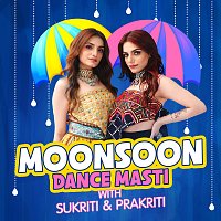 Sukriti Kakar, Prakriti Kakar – Monsoon Dance Masti With Sukriti & Prakriti
