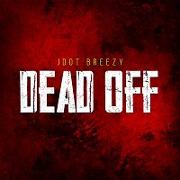 Jdot Breezy – Dead Off