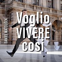 Daniel Matoušek, Prague Radio Symphony Orchestra – Voglio vivere così