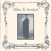 Frei Hermano da Camara – Album De Recordacoes