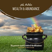 Wealth & Abundance - Hypnosis and Guided Meditation
