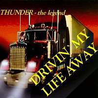 Thunder - the legend – Drivin' my life away
